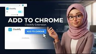 Clockify Chrome Extension Install & Setup (2026) | Add to Chrome & Activate Guide