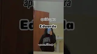 apelidos para Eduarda