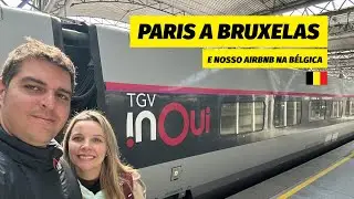 De Paris a Bruxelas na Bélgica de TGV e nosso airbnb