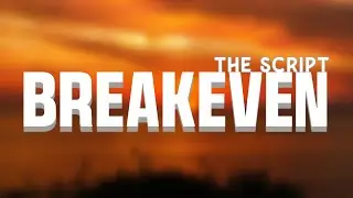The Script - Breakeven (Lyric Video).