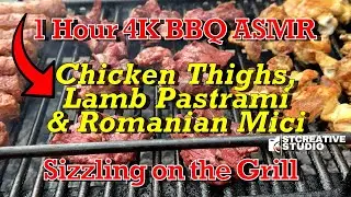 1 Hour 4K BBQ ASMR – Chicken Thighs, Lamb Pastrami & Romanian Mici Sizzling on the Grill