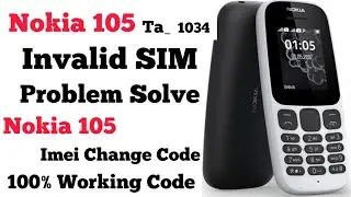 Nokia 105 2017 Imei Repair Code | Nokia 105 (TA-1034) Invalid SIM Solution 100% Repair Imei Change