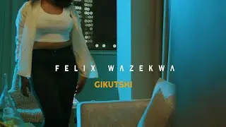 Félix Wazekwa – Gikutshi  (Official Music Video)