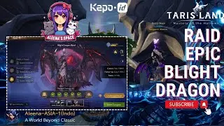 [TARISLAND] Raid Epic - Monarch of Omen (Blight Dragon) | ASIA FIRST CLEAR WITH TORA TROLLING