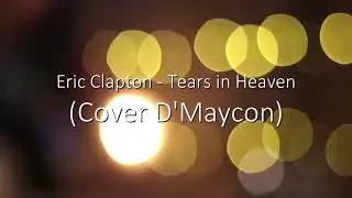 Eric Clapton/Tears in heaven-Cover D'Maycon