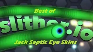 Slither.io - Best of Jack Septic Eye Skins...