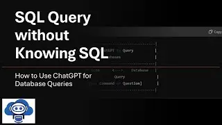 SQL Query without Knowing SQL: How to Use ChatGPT for Database Queries