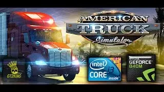 American Truck Simulator - GT 840m + i3-4100M
