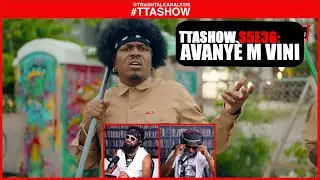 #TTASHOW S5E36: AVANYÈ M VINI
