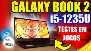 Samsung Galaxy Book 2 i5 1235U COM UPGRADE DE 32GB DE RAM! RODA JOGOS PESADOS? TESTES ATUAIS EM 2024