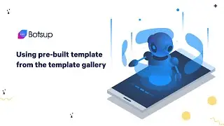 Botsup Tutorials: Using a Template