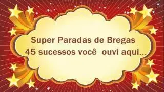 Super parada do brega 45 sucessos