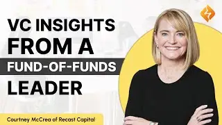 Advice For Emerging VC Managers: Courtney McRea of Recast Capital, a Fund-of-Funds Investment Firm