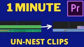 Premiere Pro CC  How to Un-Nest Video Clips (Undo Nesting) 2021
