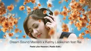 DREAM SOUND MASTERS X Kenny Laakkinen feat.Ria  - feels like heaven