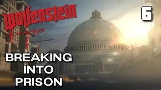 Breaking Into Prison - Wolfenstein: The New Order - Ep6