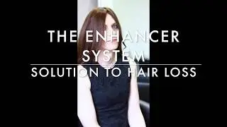The Enhancer System -  solution to female hair loss