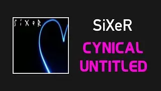 SiXeR - Cynical, Untitled