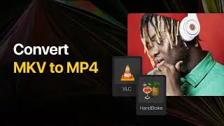 How To Quickly Convert MKV Video File To MP4 Format? Windows & Mac