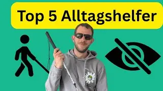 Blind durch den Alltag - Meine Top 5 Helfer