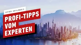 Cities: Skylines 2 - Profi-Tipps vom Experten für eure erste Stadt
