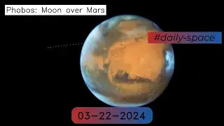Phobos: Moon over Mars - 03-22-2024