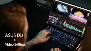 ASUS Dial x Video Editing