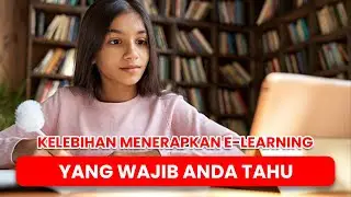 Kelebihan Menerapkan E-Learning Yang Wajib Anda Tahu