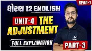 Std 12 English Unit -4 The Adjustment Read -1 Part 3 | Dhoran 12 English Most IMP | Ketan Dada