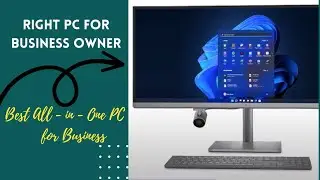 Right PC for Business Owner | Best All-in-One PC for Business