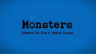 Wendy Lucas & Antwon Da Don - Monsters (Lyric Video)