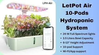 LetPot Air 10 Pods Hydroponic Gardening System - Review - LPH-Air