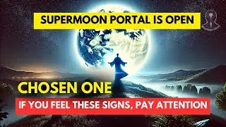 How The Supermoon's Energy Affects The Chosen Ones🌕