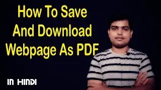 Webpage To PDF | Convert Webpage To PDF | Webpage To PDF Chrome - In Hindi