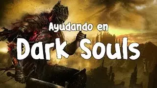 Ayudando en DARK SOULS III