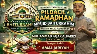 ✨M. FAJAR ALFARIZI (10 Tahun)  : AMAL JARIYAH|🎤 PILDACIL RAMADHAN MESJID BAITURRAHIM 2026🌙