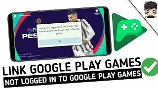 HOW TO LINK PES 2021 MOBILE (NOT LOGGED IN TO GOOGLE PLAY ERROR FIXING)