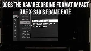Fuji X-S10 30fps is it impacted by the RAW recording format you select.