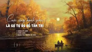 Audio Cô Lanh: Cuộc sống hạnh phúc là sự tự do về tâm trí 