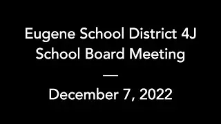 4J School Board – December 7, 2022 – Regular Meeting