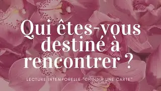 Qui êtes-vous destiné à rencontrer ?