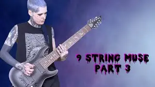 9 STRING MUSE?! (Pt. 3 the FINAL ONE)
