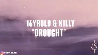 KILLY & 16yrsold - Drought BEST INSTRUMENTAL + FREE FLP [prod. PUDA]