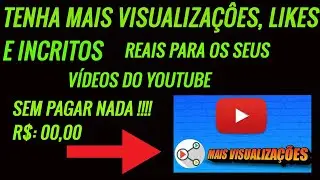 Faça um ROBÔ para você ter mais Visualizaçôes, Likes e Inscritos no seu canal do YouTube agora mesmo