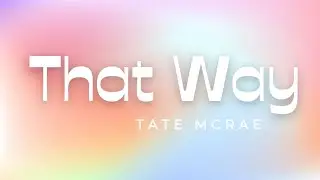 Tate Mcrae -That way (lyrics)