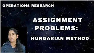Assignment Problems: Hungarian Method