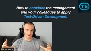 How to convince management and your colleagues to apply TDD (Daniel Moka)