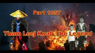 Tuam Leej Kuab The Legend Hmong Warrior  (Part 1057)
