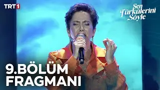 Sen Türkülerini Söyle 9. Bölüm Fragmanı 