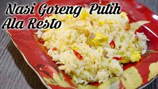 Resep Rahasia Nasi Goreng Putih Ala Restoran